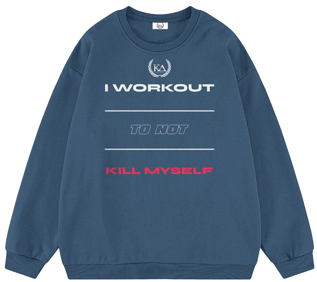 I WORKOUT TO NOT KILL MYSELF™ Crewneck Sweatshirt