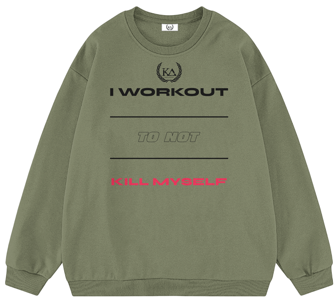 I WORKOUT TO NOT KILL MYSELF™ Crewneck Sweatshirt