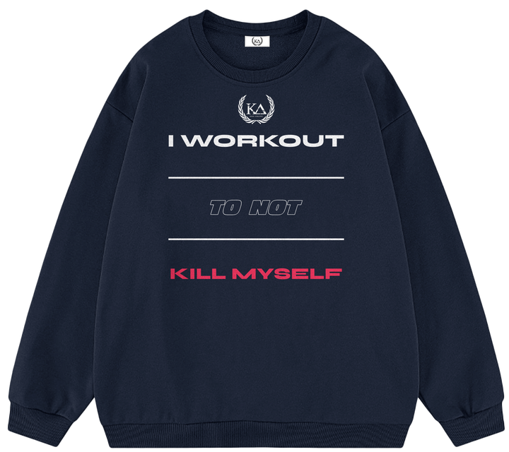 I WORKOUT TO NOT KILL MYSELF™ Crewneck Sweatshirt