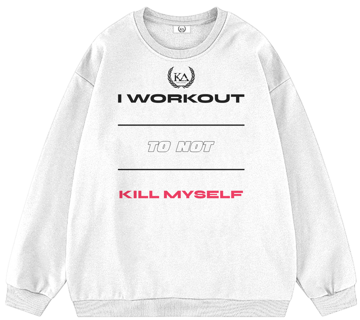 I WORKOUT TO NOT KILL MYSELF™ Crewneck Sweatshirt