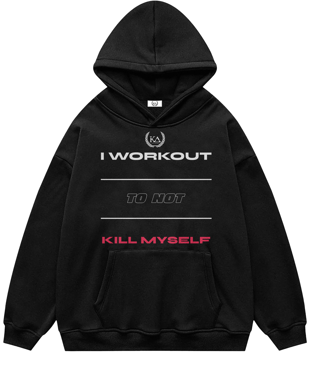 I WORKOUT TO NOT KILL MYSELF™ Hooded Sweatshirt