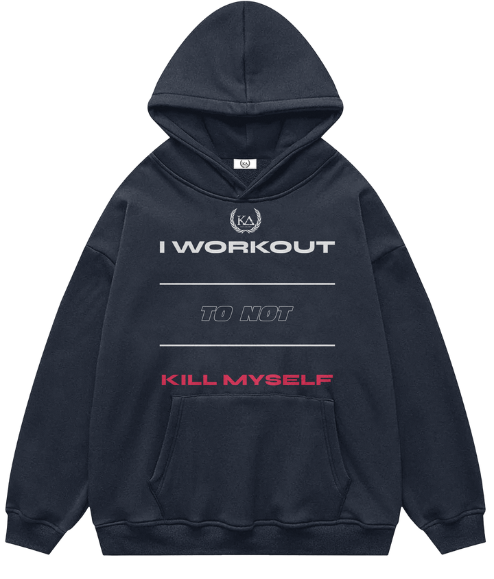 I WORKOUT TO NOT KILL MYSELF™ Hooded Sweatshirt