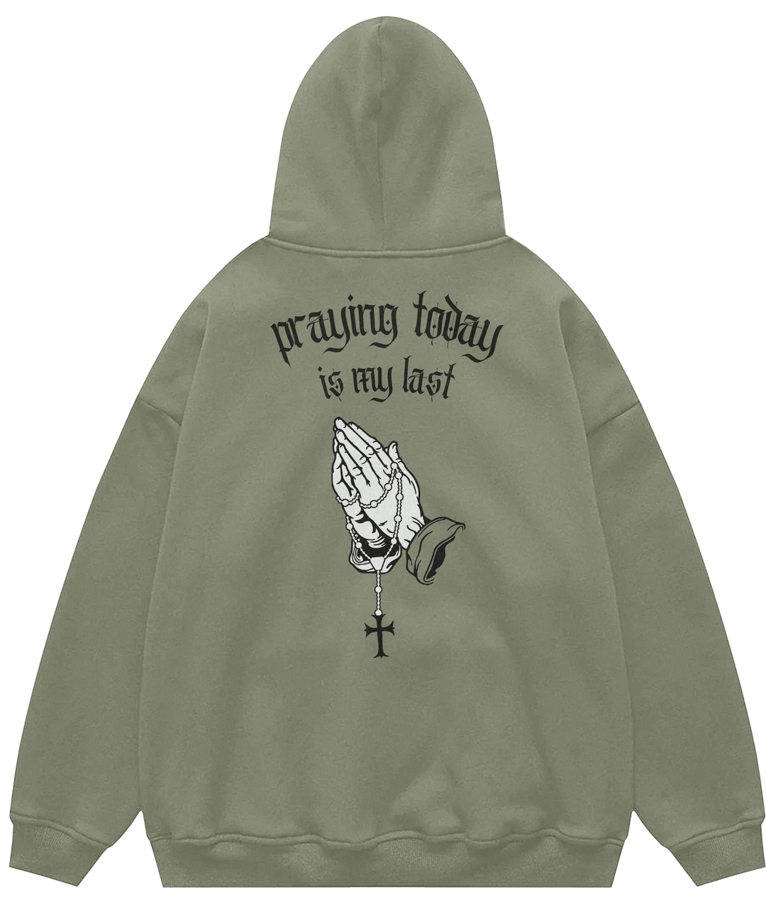 PRAYING TODAY IS MY LAST™ Hooded Sweatshirt BD