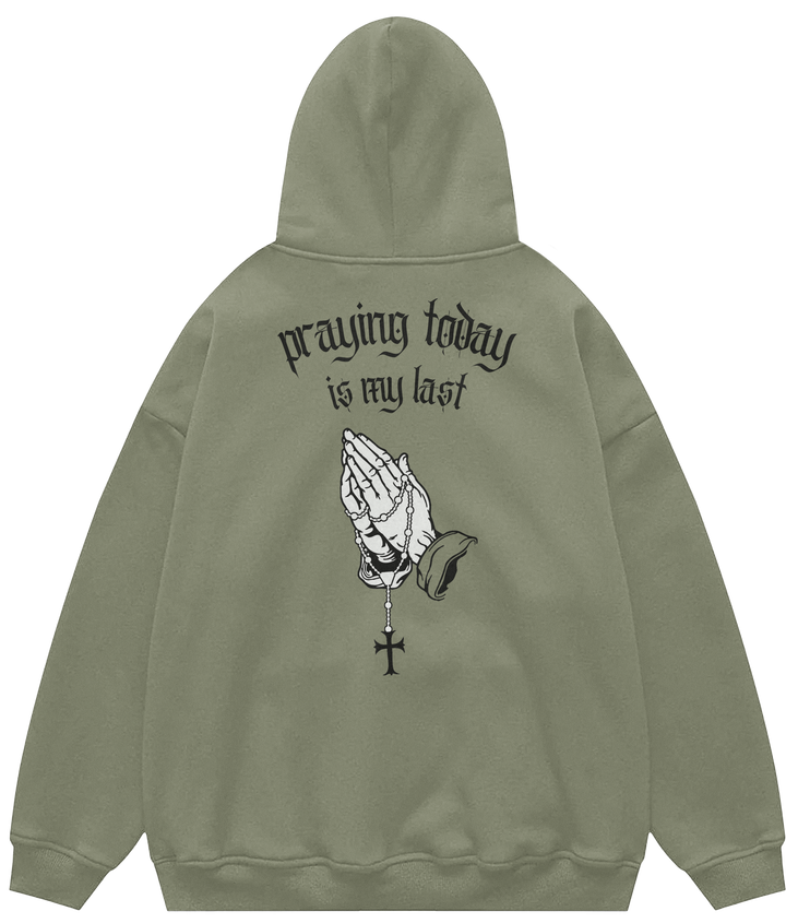 PRAYING TODAY IS MY LAST™ Hooded Sweatshirt BD