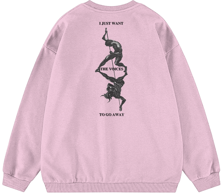 I JUST WANT THE VOICES TO GO AWAY™ Crewneck Sweatshirt BD