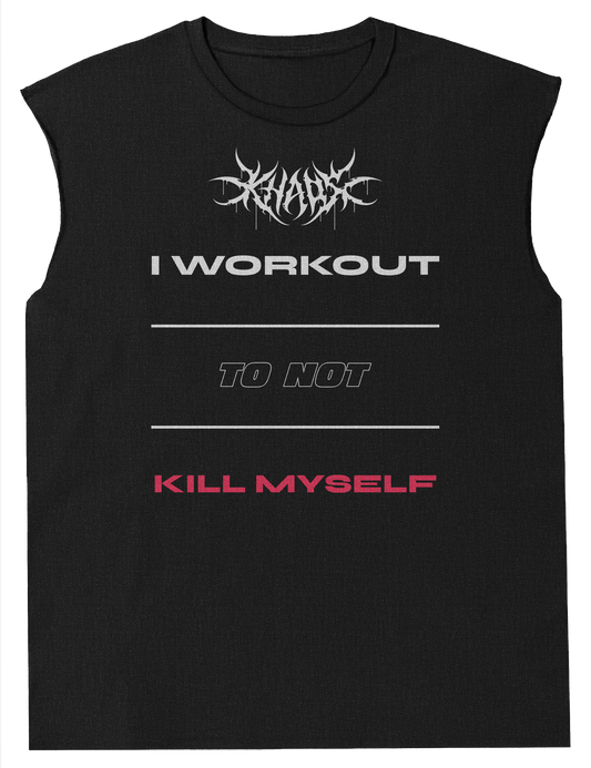 I WORKOUT TO NOT KILL MYSELF™ Muscle Tee