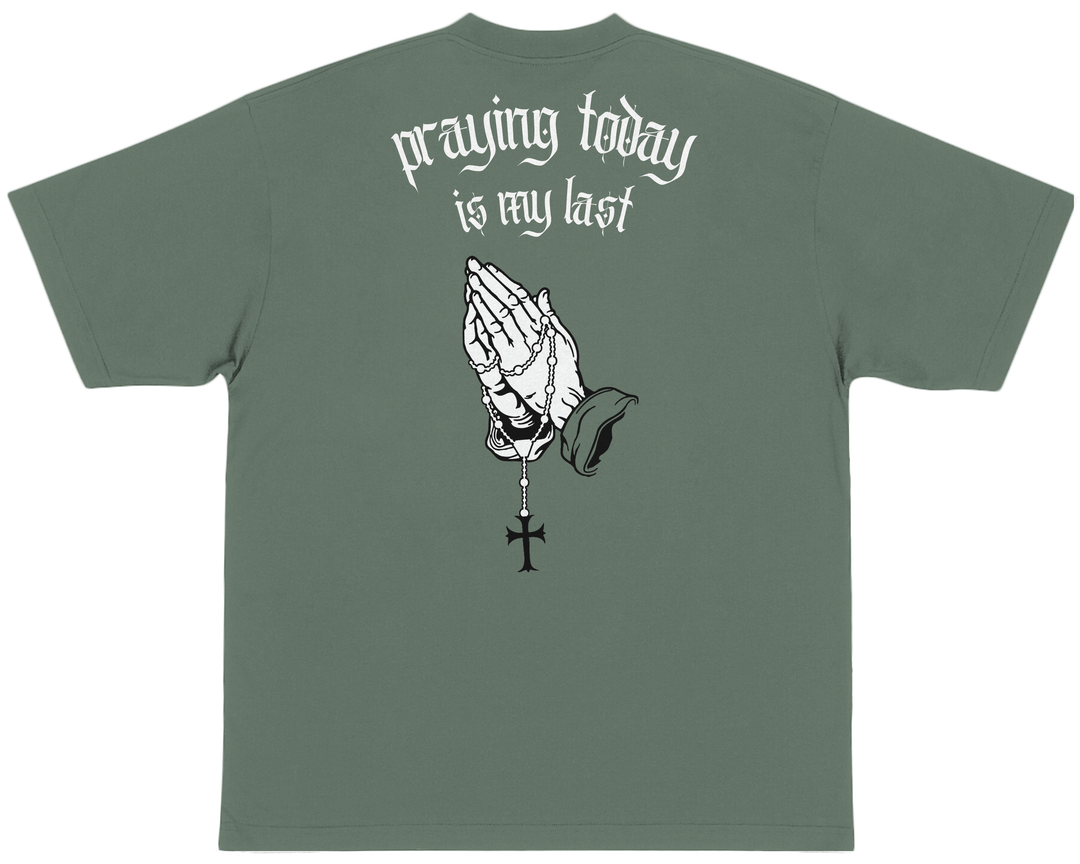 PRAYING TODAY IS MY LAST™ Essential Oversized T-shirt