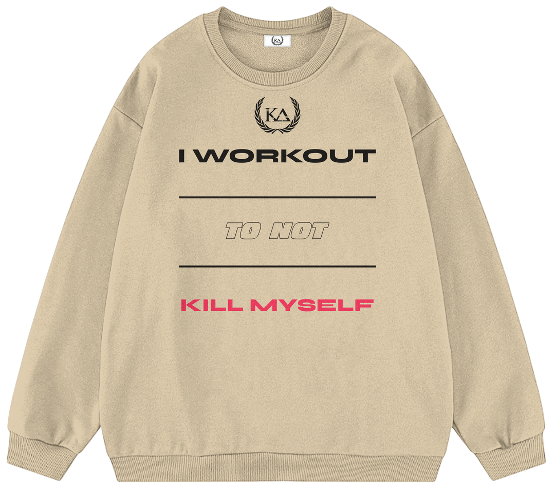 I WORKOUT TO NOT KILL MYSELF™ Crewneck Sweatshirt