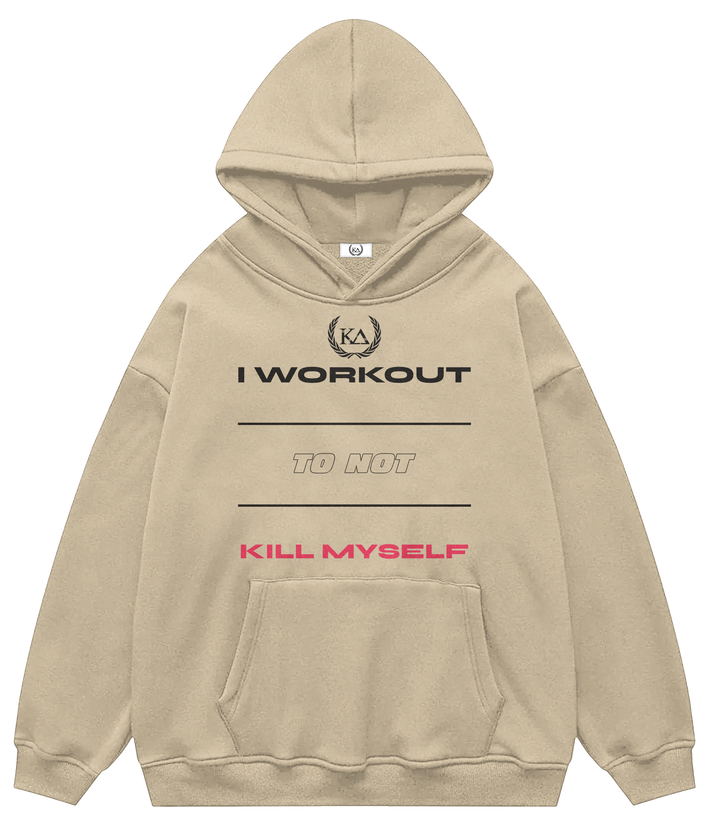 I WORKOUT TO NOT KILL MYSELF™ Hooded Sweatshirt