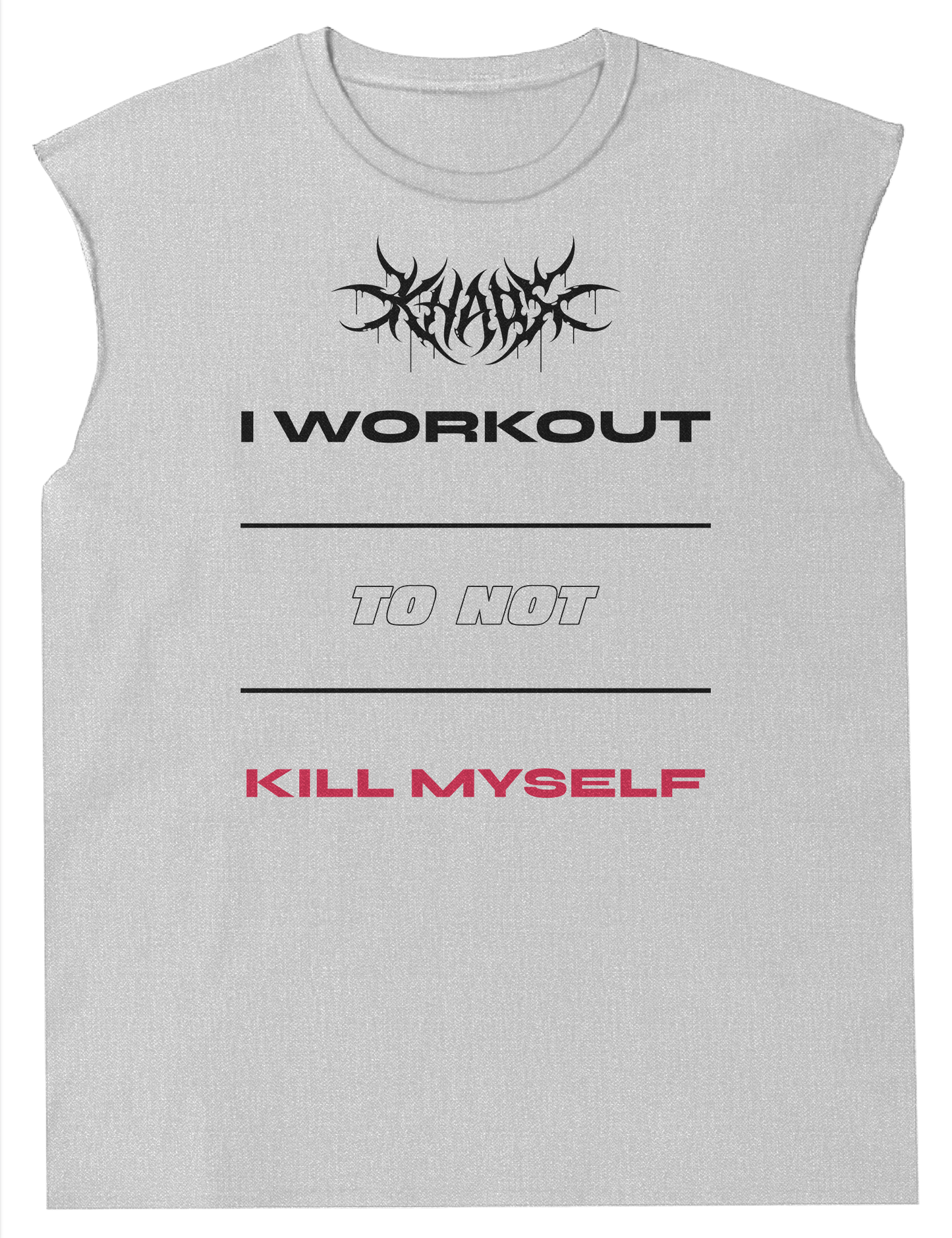 I WORKOUT TO NOT KILL MYSELF™ Muscle Tee