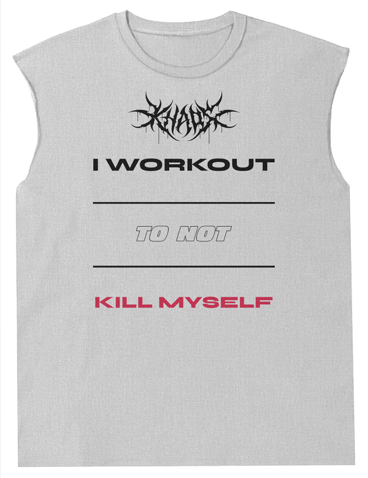 I WORKOUT TO NOT KILL MYSELF™ Muscle Tee